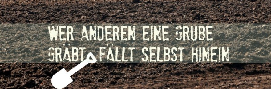 Wer Anderen Eine Grube Gräbt Hat Ein Grubengrabgerät Wer anderen eine Grube gräbt - Fragen ans Netz
